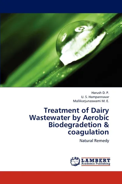 Обложка книги Treatment of Dairy Wastewater by Aerobic Biodegradetion & coagulation, Harush D. P., U. S. Hampannavar, Mallikarjunaswami M. E.