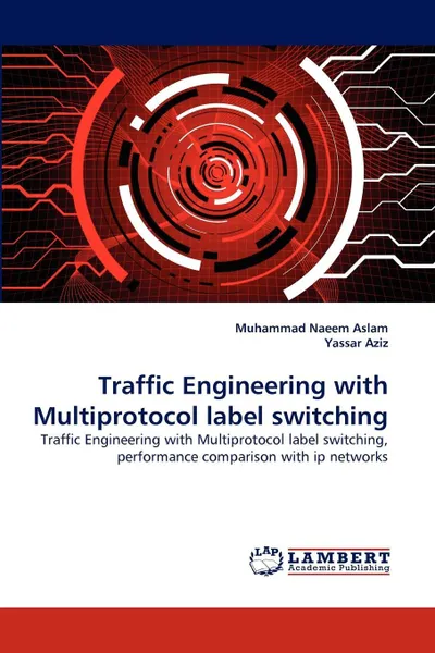 Обложка книги Traffic Engineering with Multiprotocol Label Switching, Muhammad Naeem Aslam, Yassar Aziz