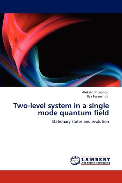 Обложка книги Two-level system in a single mode quantum field, Aleksandr Leonov, Ilya Feranchuk