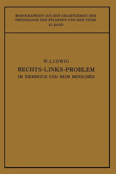 Обложка книги Das Rechts-Links-Problem im Tierreich und Beim Menschen. Mit Einem Anhang Rechts-Links-Merkmale der Pflanzen, Wilhelm Ludwig