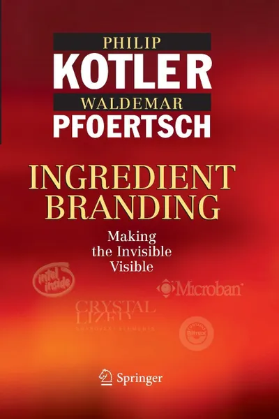 Обложка книги Ingredient Branding. Making the Invisible Visible, Philip Kotler, Waldemar Pfoertsch