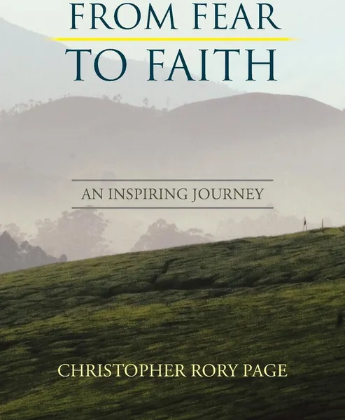 Обложка книги From Fear to Faith. An Inspiring Journey, Christopher Rory Page