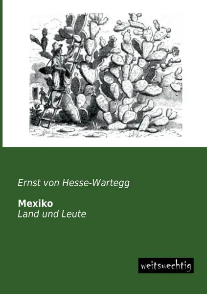 Обложка книги Mexiko, Ernst Von Hesse-Wartegg