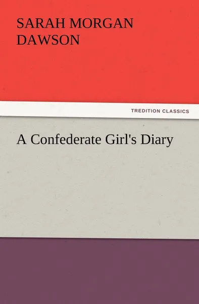 Обложка книги A Confederate Girl's Diary, Sarah Morgan Dawson