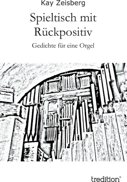 Обложка книги Spieltisch Mit Ruckpositiv, Kay Zeisberg