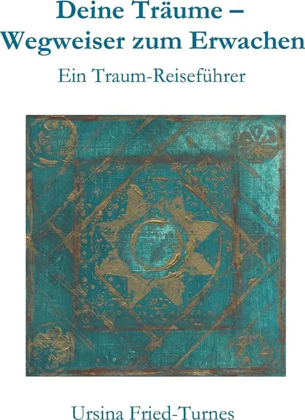 Обложка книги Deine Traume - Wegweiser zum Erwachen, Ursina Fried-Turnes