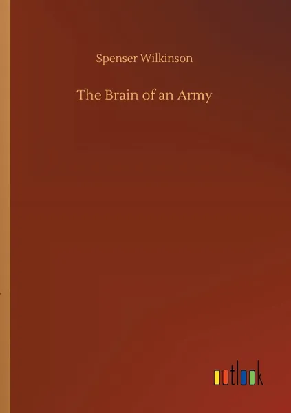 Обложка книги The Brain of an Army, Spenser Wilkinson