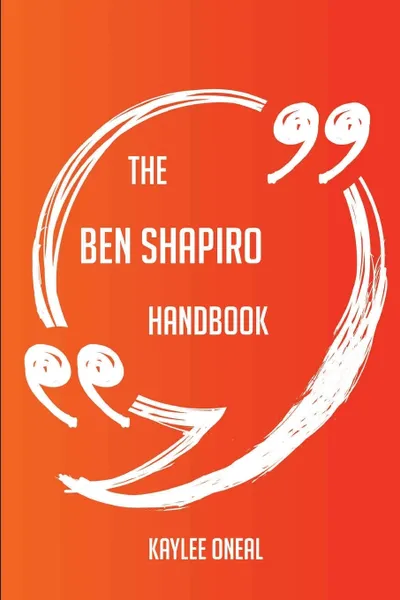 Обложка книги The Ben Shapiro Handbook - Everything You Need To Know About Ben Shapiro, Kaylee Oneal