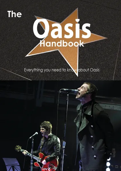 Обложка книги The Oasis Handbook - Everything You Need to Know about Oasis, Emily Smith