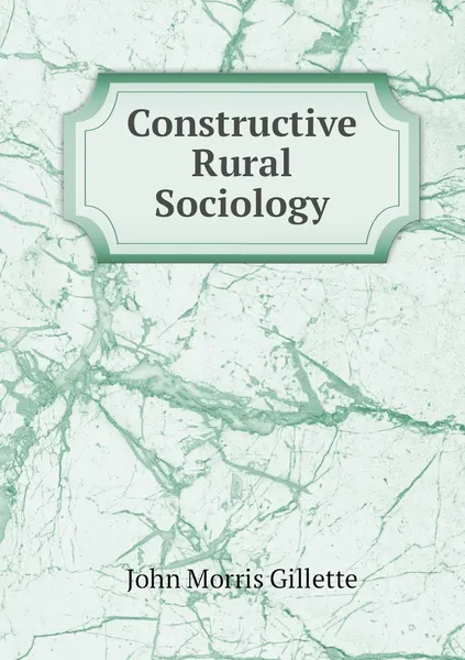 Обложка книги Constructive Rural Sociology, John Morris Gillette