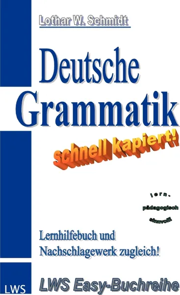 Обложка книги Deutsche Grammatik - schnell kapiert!, Lothar W. Schmidt