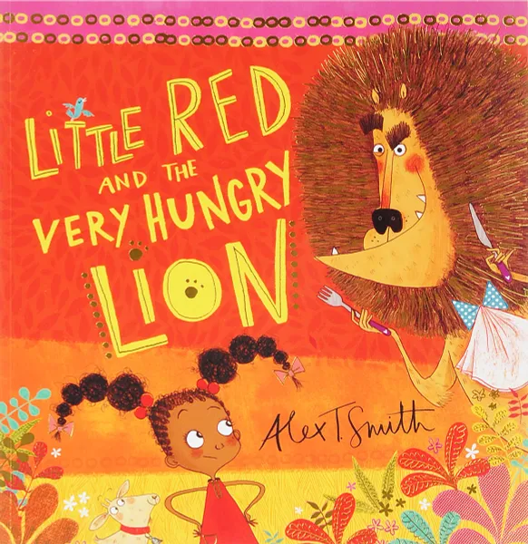 Обложка книги Little Red and the Very Hungry Lion, Alex T. Smith