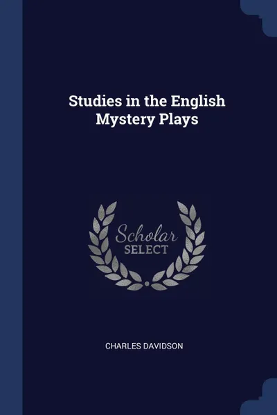 Обложка книги Studies in the English Mystery Plays, Charles Davidson