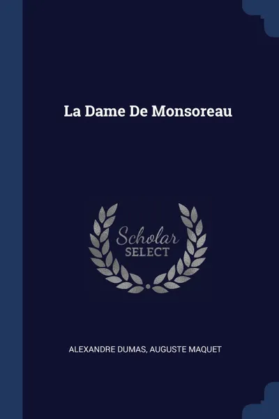 Обложка книги La Dame De Monsoreau, Александр Дюма, Auguste Maquet