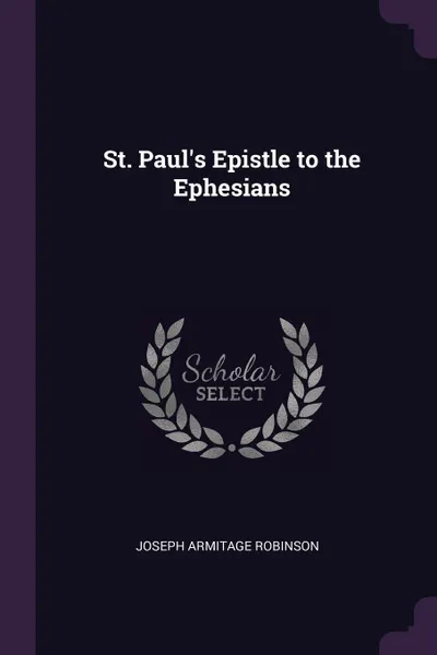 Обложка книги St. Paul's Epistle to the Ephesians, Joseph Armitage Robinson