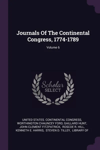 Обложка книги Journals Of The Continental Congress, 1774-1789; Volume 6, Gaillard Hunt