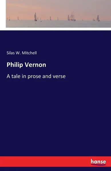 Обложка книги Philip Vernon. A tale in prose and verse, Silas W. Mitchell