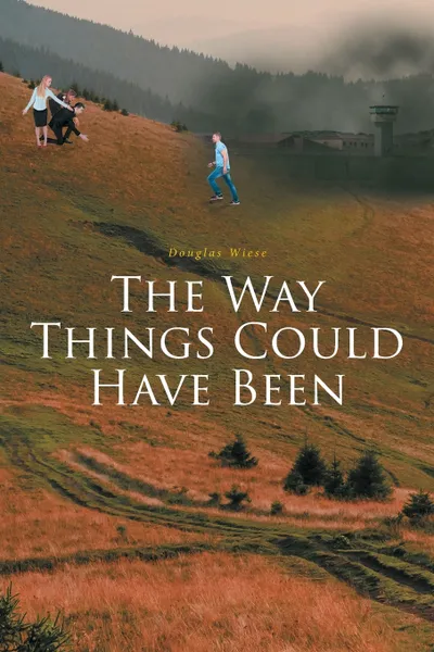 Обложка книги The Way Things Could Have Been, Douglas Wiese