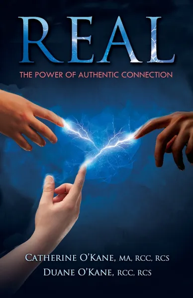 Обложка книги REAL. The Power of Authentic Connection, Catherine O'Kane, Duane O'Kane