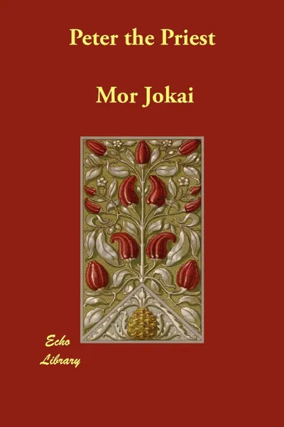 Обложка книги Peter the Priest, Mor Jokai, S. L. and a. V. Waite