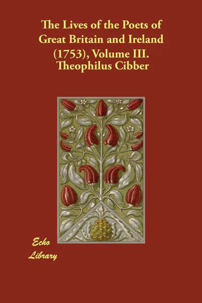 Обложка книги The Lives of the Poets of Great Britain and Ireland (1753), Volume III., Theophilus Cibber