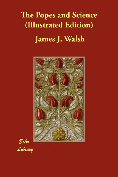 Обложка книги The Popes and Science (Illustrated Edition), James J. Walsh