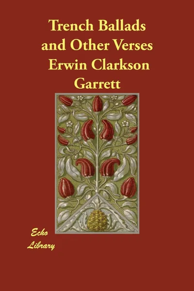 Обложка книги Trench Ballads and Other Verses, Erwin Clarkson Garrett