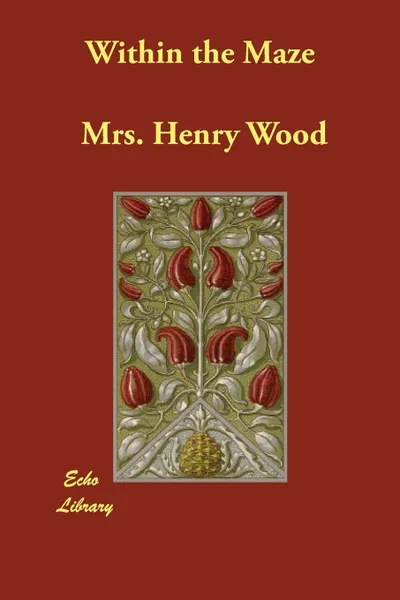 Обложка книги Within the Maze, Mrs. Henry Wood