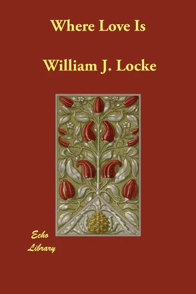 Обложка книги Where Love Is, William J. Locke