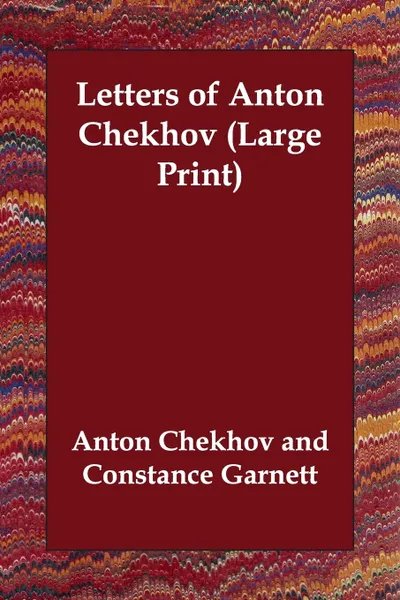 Обложка книги Letters of Anton Chekhov, Anton Pavlovich Chekhov, Constance Garnett