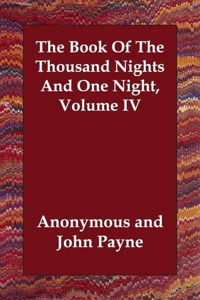 Обложка книги The Book Of The Thousand Nights And One Night, Volume IV, M. l'abbé Trochon, John Payne