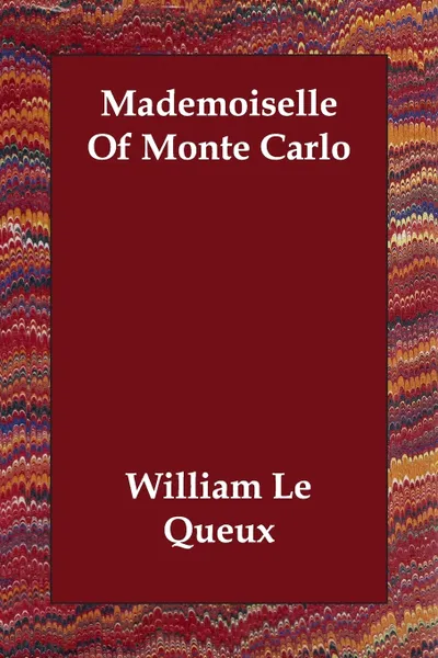 Обложка книги Mademoiselle Of Monte Carlo, William Le Queux