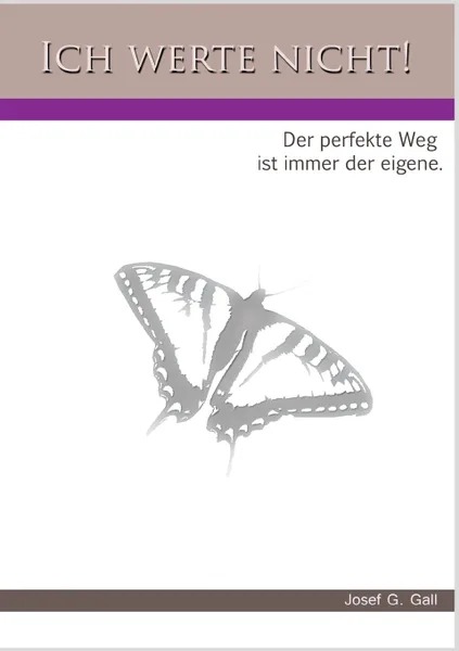 Обложка книги Ich Werte Nicht!, Josef G. Gall