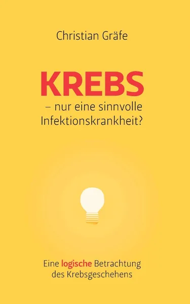 Обложка книги Krebs - nur eine sinnvolle Infektionskrankheit?, Christian Gräfe