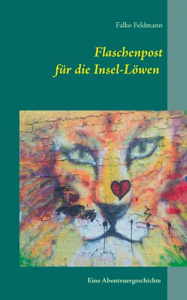 Обложка книги Flaschenpost fur die Insel-Lowen, Falko Feldmann