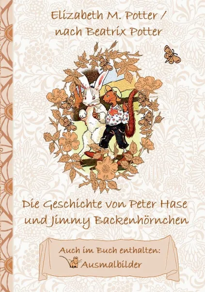 Обложка книги Die Geschichte von Peter Hase und Jimmy Backenhornchen (inklusive Ausmalbilder, deutsche Erstveroffentlichung! ), Beatrix Potter, Elizabeth M. Potter