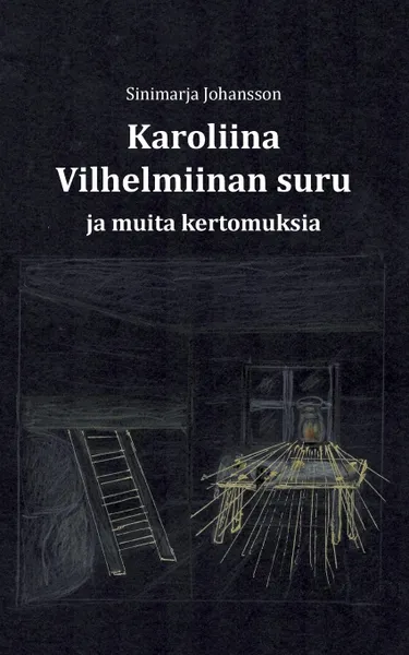 Обложка книги Karoliina Vilhelmiinan suru ja muita kertomuksia, Sinimarja Johansson