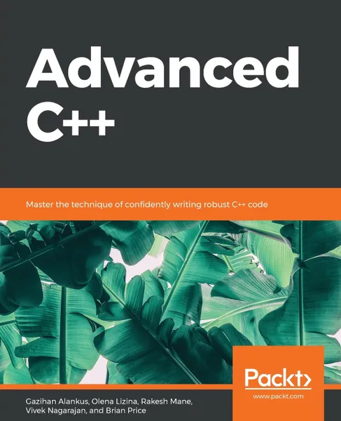 Обложка книги Advanced C++, Gazihan Alankus, Olena Lizina, Rakesh Mane