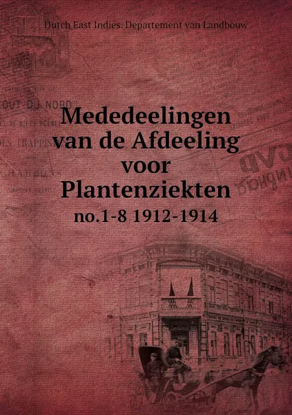 Обложка книги Mededeelingen van de Afdeeling voor Plantenziekten. no.1-8 1912-1914, Dutch East Indies. Departement van Landbouw