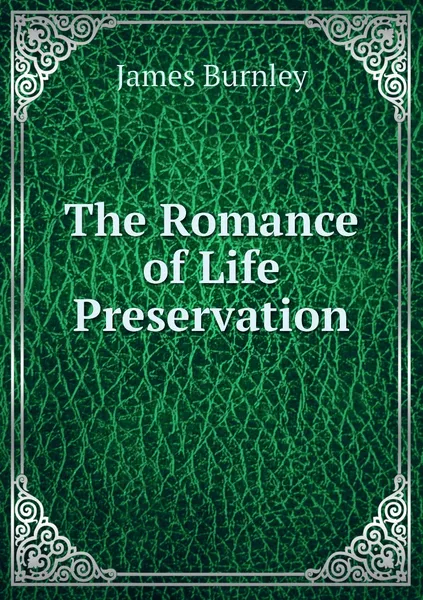 Обложка книги The Romance of Life Preservation, James Burnley