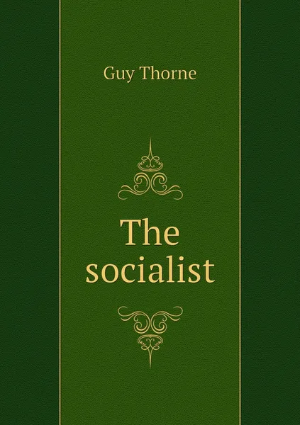 Обложка книги The socialist, Guy Thorne