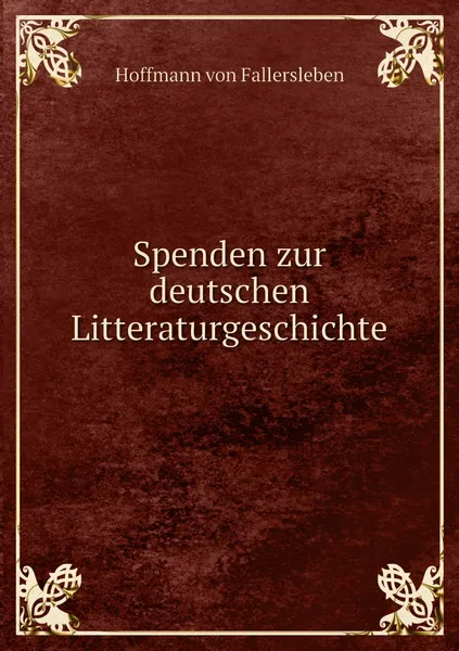 Обложка книги Spenden zur deutschen Litteraturgeschichte, Hoffmann von Fallersleben