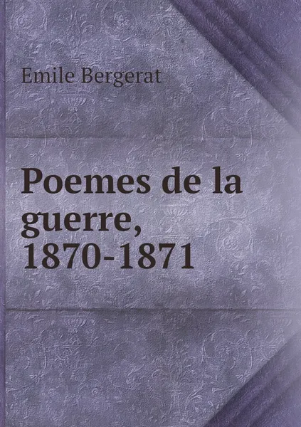 Обложка книги Poemes de la guerre, 1870-1871, Emile Bergerat