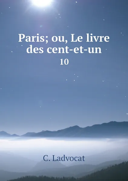 Обложка книги Paris; ou, Le livre des cent-et-un. 10, C. Ladvocat