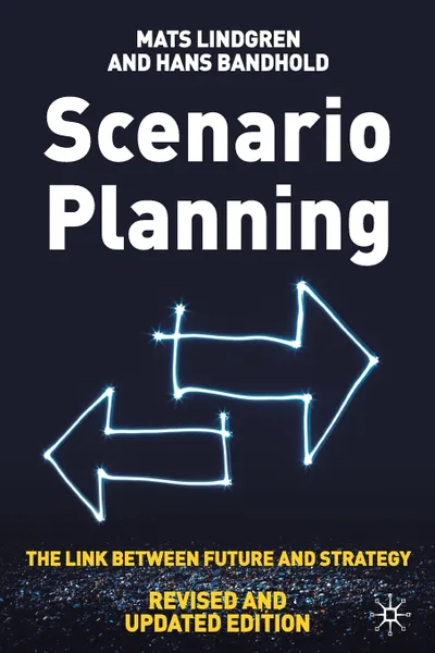 Обложка книги Scenario Planning - Revised and Updated. The Link Between Future and Strategy, Mats Lindgren, H. Bandhold