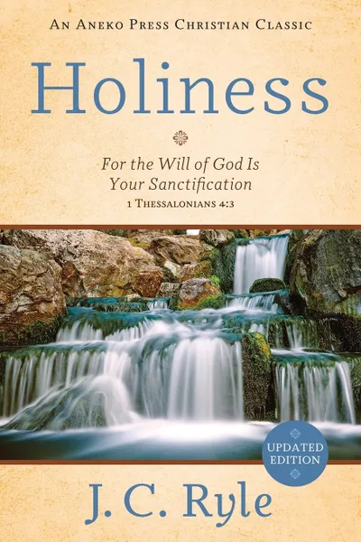 Обложка книги Holiness. For the Will of God Is Your Sanctification - 1 Thessalonians 4:3, J. C. Ryle