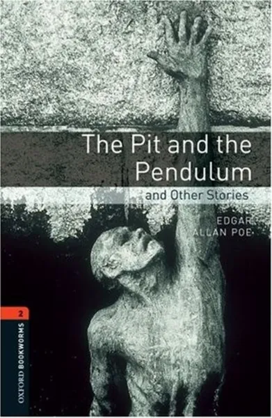 Обложка книги Oxford Bookworms Library Level 2: The Pit and the Pendulum and Other Stories, Edgar Allan Poe , John Escott