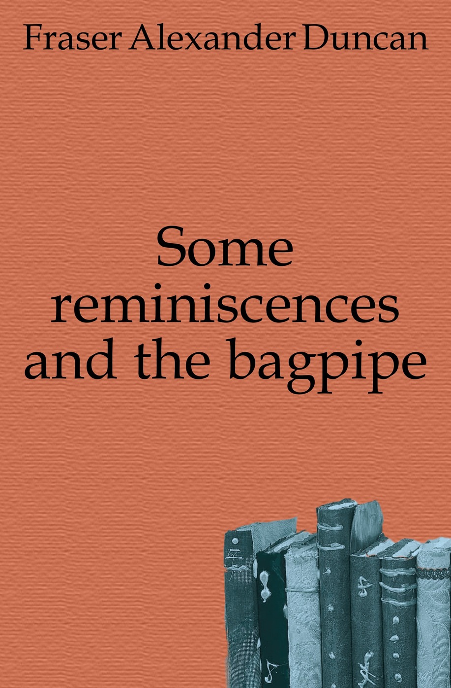 Some reminiscences and the bagpipe