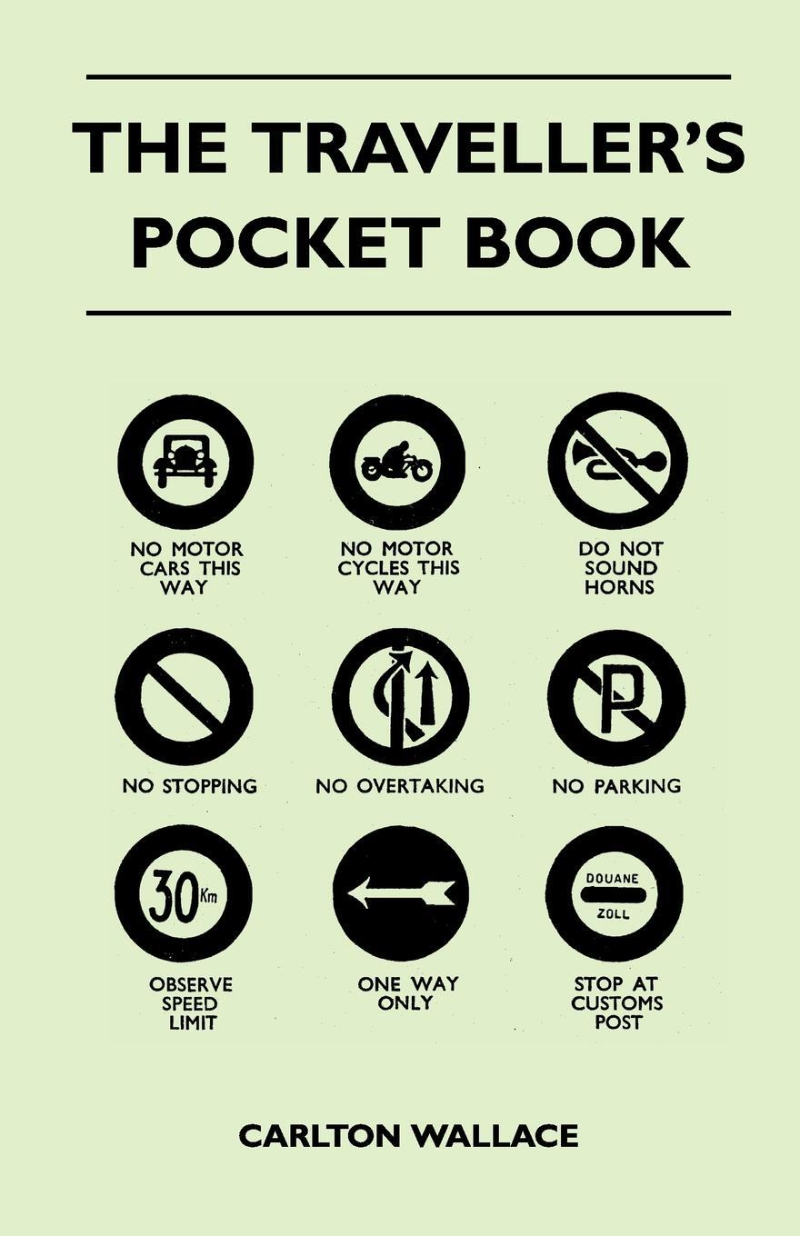 The Traveller`s Pocket Book. Carlton Wallace The Traveller`s Pocket Book. Carlton Wallace