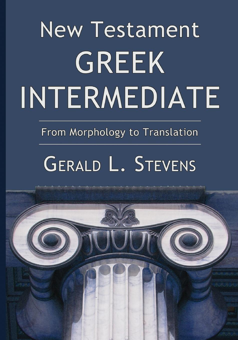 фото New Testament Greek Intermediate. From Morphology to Translation